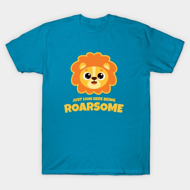 Lion here being Roarsome (on dark colors) T-Shirt by Messy Nessie